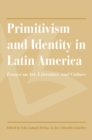 Image for Primitivism and identity in Latin America: essays on art, literature, and culture