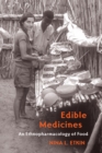 Image for Edible Medicines: An Ethnopharmacology of Food