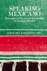 Image for Speaking Mexicano: Dynamics of Syncretic Language in Central Mexico