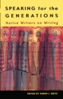 Image for Speaking for the Generations: Native Writers on Writing