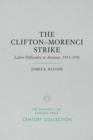 Image for The Clifton-Morenci Strike: Labor Difficulty in Arizona, 1915?1916