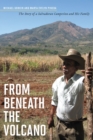 Image for From Beneath the Volcano: The Story of a Salvadoran Campesino and His Family