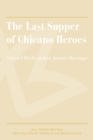 Image for The Last Supper of Chicano Heroes: Selected Works of Jose Antonio Burciaga