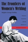 Image for The Frontiers of Women&#39;s Writing: Women&#39;s Narratives and the Rhetoric of Westward Expansion