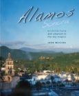 Image for Alamos, Sonora: architecture and urbanism in the dry tropics
