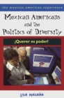 Image for Mexican Americans and the politics of diversity: querer es poder!
