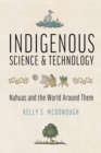 Image for Indigenous Science and Technology : Nahuas and the World Around Them