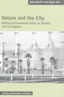 Image for Nature and the city: making environmental policy in Toronto and Los Angeles
