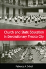 Image for Church and state education in revolutionary Mexico City