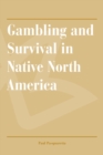 Image for Gambling and Survival in Native North America