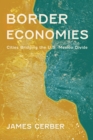 Image for Border Economies : Cities Bridging the U.S.-Mexico Divide