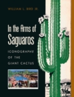 Image for In the Arms of Saguaros : Iconography of the Giant Cactus
