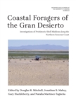 Image for Coastal foragers of the Gran Desierto: investigations of prehistoric shell middens along the northern Sonoran coast : volume 83