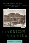 Image for Diverting the Gila : The Pima Indians and the Florence-Casa Grande Project, 1916-1928