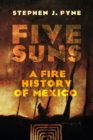 Image for Five suns: a fire history of Mexico