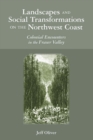 Image for Landscapes and Social Transformations on the Northwest Coast : Colonial Encounters in the Fraser Valley