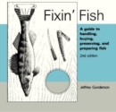 Image for Fixin Fish : A Guide to Handling, Buying, Preserving, and Preparing Fish