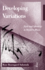 Image for Developing variations  : style and ideology in Western music