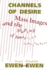 Image for Channels Of Desire : Mass Images and the Shaping of American Consciousness