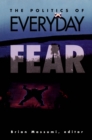 Image for Politics Of Everyday Fear