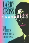 Image for Contested Closets : The Politics and Ethics of Outing