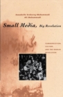 Image for Small media, big revolution  : communication, culture, and the Iranian revolution