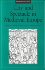 Image for City and Spectacle in Medieval Europe