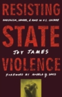 Image for Resisting state violence  : radicalism, gender, and race in US culture