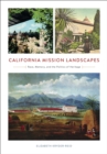 Image for California mission landscapes  : race, memory, and the politics of heritage