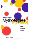 Image for Artificial mythologies  : a guide to cultural invention
