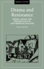 Image for Drama And Resistance : Bodies, Goods, and Theatricality in Late Medieval England