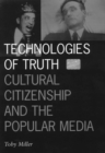 Image for Technologies Of Truth : Cultural Citizenship and the Popular Media
