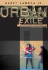 Image for Urban Exile : Collected Writings Of Harry Gamboa Jr.