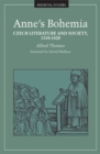 Image for Anne’s Bohemia : Czech Literature And Society, 1310-1420