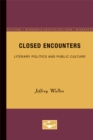 Image for Closed Encounters : Literary Politics and Public Culture