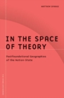 Image for In the space of theory  : postfoundational geographies of the nation-state