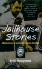 Image for Jailhouse Stories : Memories Of A Small-Town Sheriff