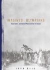 Image for Imagined Olympians : Body Culture And Colonial Representation In Rwanda