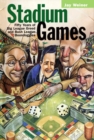 Image for Stadium Games : Fifty Years of Big League Greed and Bush League Boondoggles