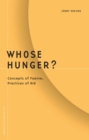 Image for Whose Hunger? : Concepts of Famine, Practices of Aid