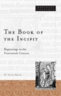 Image for Book Of The Incipit : Beginnings in the Fourteenth Century