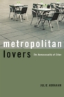 Image for Metropolitan lovers  : the homosexuality of cities