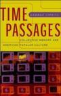 Image for Time passages  : collective memory and American popular culture