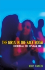 Image for The girls in the back room  : looking at the lesbian bar