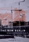 Image for The new Berlin  : memory, politics, place
