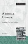 Image for Amoral Gower  : language, sex, and politics