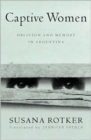 Image for Captive Women : Oblivion And Memory In Argentina