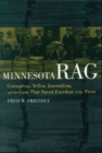 Image for Minnesota rag  : corruption, yellow journalism, and the case that saved freedom of the press