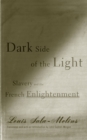 Image for Dark side of the light  : slavery and the French Enlightenment