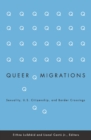Image for Queer Migrations : Sexuality, U.S. Citizenship, and Border Crossings